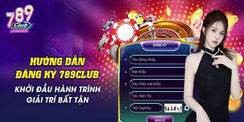 Hướng Dẫn Các Bước Đăng Ký 789Club Nhanh Trong 30 Giây Lý do nên đăng ký ngay 789Club